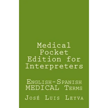 Medical Pocket Edition for Interpreters: English-Spanish MEDICAL Terms
