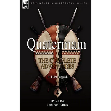Quatermain: the Complete Adventures: 4-Finished & The Ivory Child