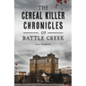 The Cereal Killer Chronicles of Battle Creek