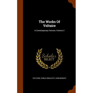 The Works Of Voltaire: A Contemporary Version, Volume 3
