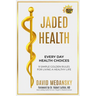 Jaded Health - Every Day Health Choices: 9 Simple Golden Rules for Living a Healthy Life