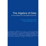 The Algebra of Data: A Foundation for the Data Economy