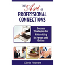 The Art of Professional Connections: Success Strategies for Networking in Person and Online