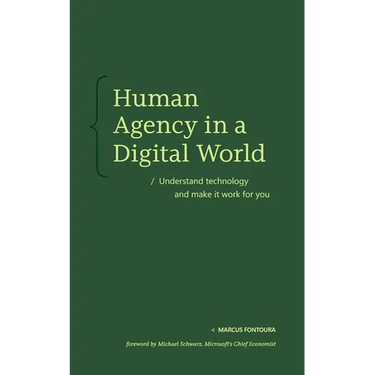 Human Agency in a Digital World: Understand Technology and Make It Work for You