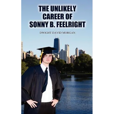 The Unlikely Career of Sonny B. Feelright