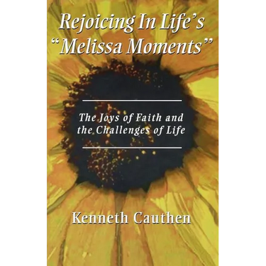 Rejoicing In Life's "Melissa Moments": The Joys Of Faith And The Challenges Of Life