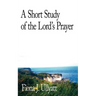 A Short Study of the Lord's Prayer