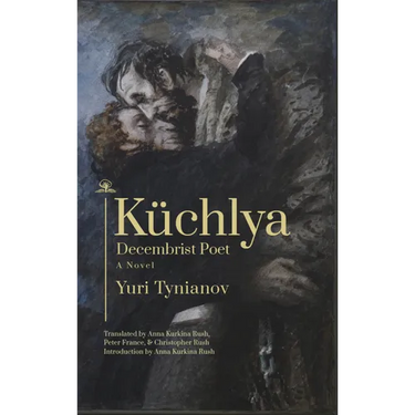 Küchlya: Decembrist Poet. a Novel