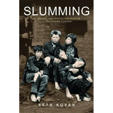 Slumming: Sexual and Social Politics in Victorian London