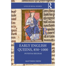 Early English Queens, 850-1000: Potestas Reginae
