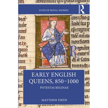 Early English Queens, 850-1000: Potestas Reginae