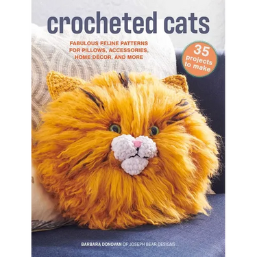 Crocheted Cats: 35 Projects to Make: Fabulous Feline Patterns for Pillows, Accessories, Home Décor, and More