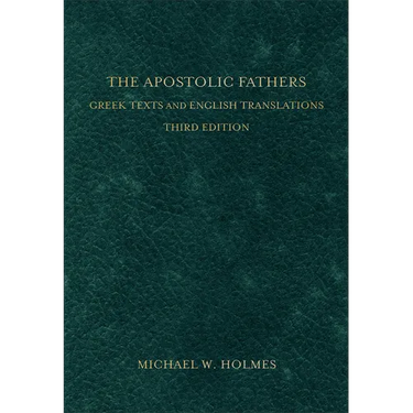 The Apostolic Fathers: Greek Texts and English Translations