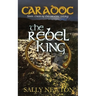 Caradoc - The Rebel King: Book three of the Caradoc trilogy