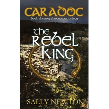 Caradoc - The Rebel King: Book three of the Caradoc trilogy