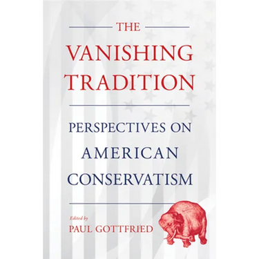 Vanishing Tradition: Perspectives on American Conservatism