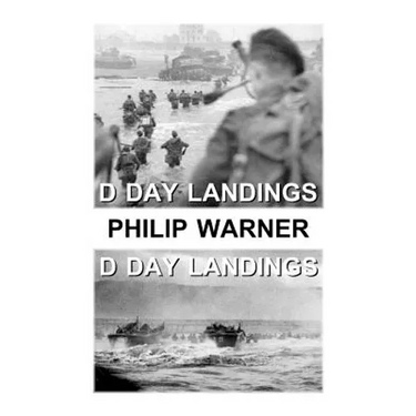 Phillip Warner - The D Day Landings