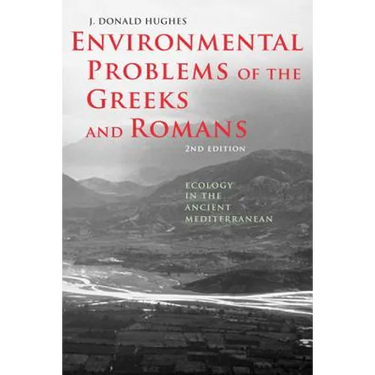 Environmental Problems of the Greeks and Romans: Ecology in the Ancient Mediterranean
