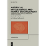 Artificial Intelligence and Human Enhancement: Affirmative and Critical Approaches in the Humanities