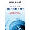A Call for Judgment: Sensible Finance for a Dynamic Economy