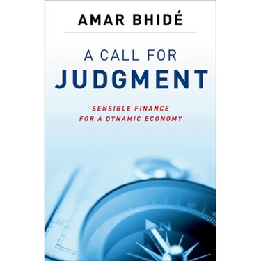A Call for Judgment: Sensible Finance for a Dynamic Economy