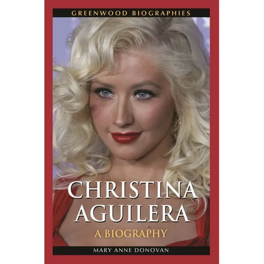 Christina Aguilera: A Biography
