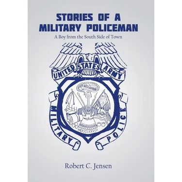 Stories of a Military Policeman: A Boy from the South Side of Town