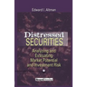 Distressed Securities: Analyzing and Evaluating Market Potential and Investment Risk