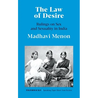 The Law of Desire Rulings on Sex and Sexuality in India