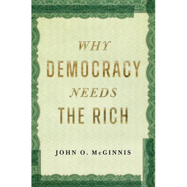 Why Democracy Needs the Rich