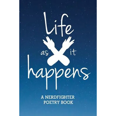 Life (as It) Happens: A Nerdfighter Poetry Book