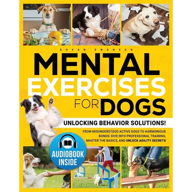 Mental Exercises for Dogs: Unlocking Behavior Solutions! From Misunderstood Active Dogs to Harmonious Bonds: Dive into Professional Training, Master t