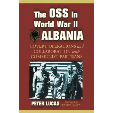 The OSS in World War II Albania: Covert Operations and Collaboration with Communist Partisans