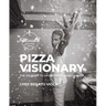 Pizza Visionary: The Journey to an Extraordinary Brand