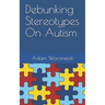 Debunking Stereotypes on Autism
