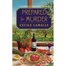 Prepared for Murder: A Culinary Mystery with Recipes