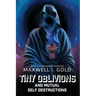 Tiny Oblivions and Mutual Self Destructions
