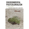 Environmental Postcolonialism: A Literary Response