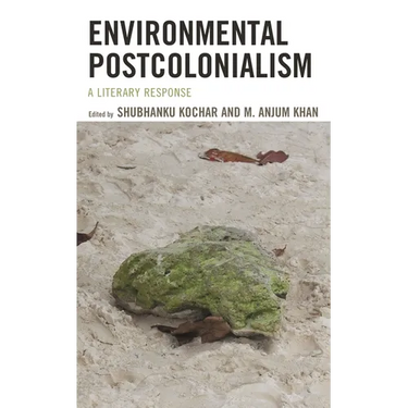 Environmental Postcolonialism: A Literary Response
