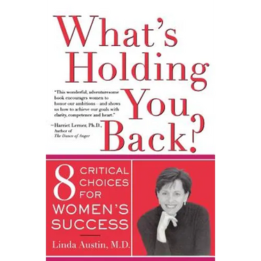 What's Holding You Back? Eight Critical Choices for Women's Success