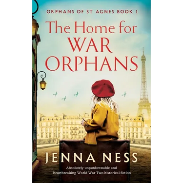 The Home for War Orphans: Absolutely unputdownable and heartbreaking World War Two historical fiction