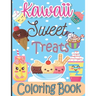 Kawaii Sweet Treats Coloring Book: Kawaii Coloring Book with Cute Dessert, Cupcake, Donut, Candy, Ice cream, Fruit Easy Coloring Pages for Toddlers, K