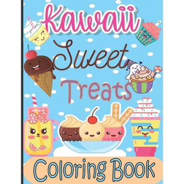 Kawaii Sweet Treats Coloring Book: Kawaii Coloring Book with Cute Dessert, Cupcake, Donut, Candy, Ice cream, Fruit Easy Coloring Pages for Toddlers, K