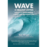 WAVE 4 Healthy Living: Principles of Exercise, Nutrition, 
a Healthy Mind, and a Healthy Spirit