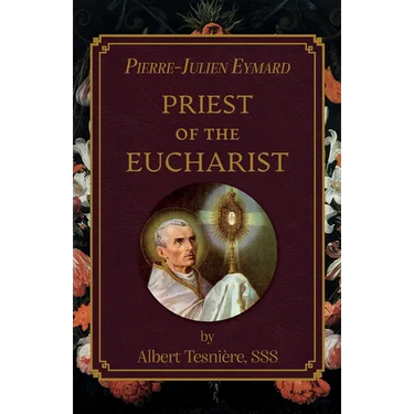 Pierre-Julien Eymard: Priest of the Eucharist