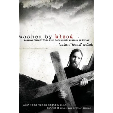 Washed by Blood: Lessons from My Time with Korn and My Journey to Christ