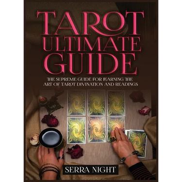 Tarot Ultimate Guide The Supreme Guide for Learning the Art of Tarot Divination and Readings