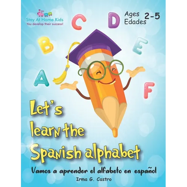 Let's Learn the Spanish Alphabet!: ¡Vamos a aprender el alfabeto en español!