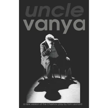 Uncle Vanya: Translated by Tom Leonard for Theatre Babel