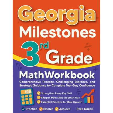 Georgia Milestones 3rd Grade Math Workbook: Comprehensive Practice, Challenging Exercises, and Strategic Guidance for Complete Test-Day Confidence